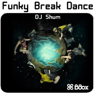 DJ Shum - Funky Break Dance 