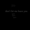 don't let me leave you