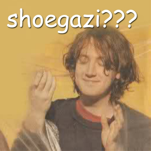 Just Shoegaze Things #1