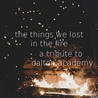The Things We Lost In The Fire: A Tribute To Dalton Academy