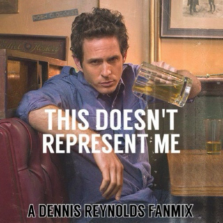 ✞ this doesn't represent me ✞ {a dennis reynolds fanmix}