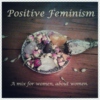 Positive Feminism