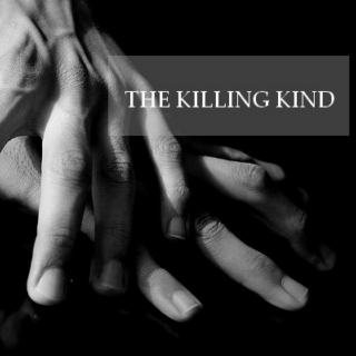 the killing kind ;