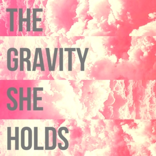 the gravity she holds