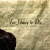 Too Young To Die