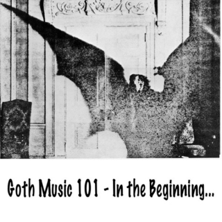 Goth Music 101 - In the Beginning