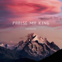 praise my king