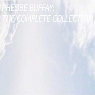 Pheobe Buffay // The Complete Collection