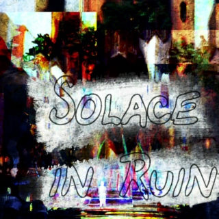 Solace in Ruin