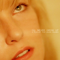 I'll Never Grow Up / Laura Palmer