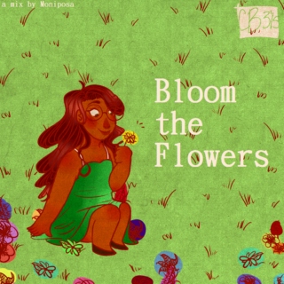 Bloom the Flowers
