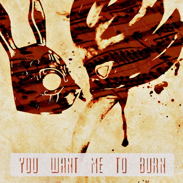 You Want Me To Burn [Cohen + Cobb]