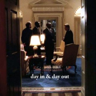 Day In & Day Out ➣ the west wing