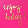enjoy today!