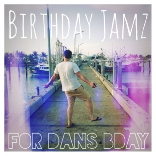 Bday Jamz for Dan