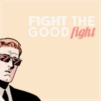 fight the good fight.
