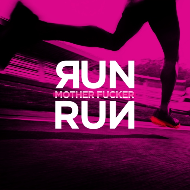 Run Mother Fucker Run