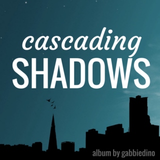 Cascading Shadows