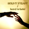 hold it steady / hard to hold