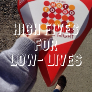 High fives for low-lives