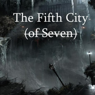 The Fifth City (of Seven)