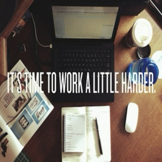 it's time to work harder