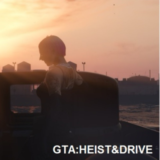GTA:HEIST & DRIVE