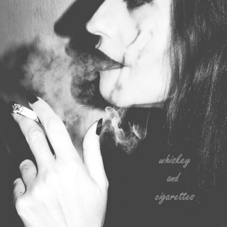 whiskey and cigarettes