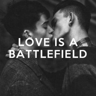 love is a battlefield.