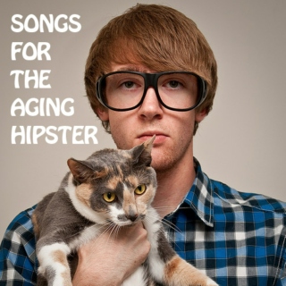 Songs for the Aging Hipster