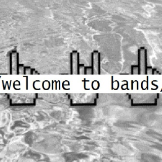 welcome to bands, you'll never escape.