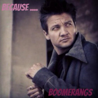 Because.... Boomerangs 