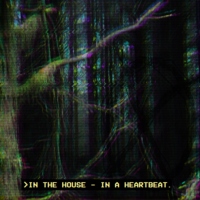 IN THE HOUSE - IN A HEARTBEAT