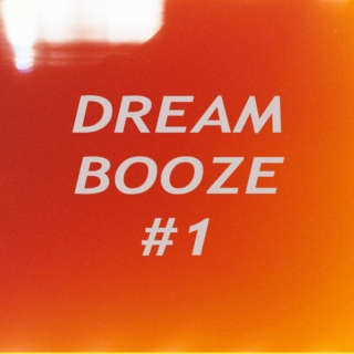 Dream Booze #1