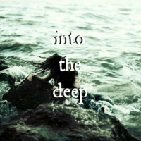 into the deep 