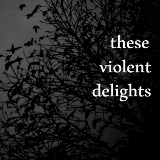 These Violent Delights