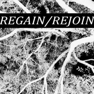 REGAIN // REJOIN