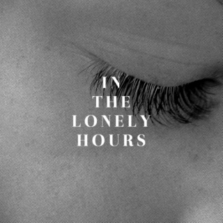in the lonely hours.