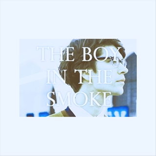 #0.5 - The Boy in the Smoke