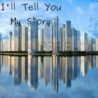 I'll Tell You My Story