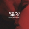tear you apart;