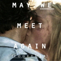 may we meet again (together)