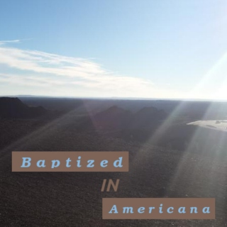 Baptized in Americana