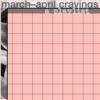 march—april cravings