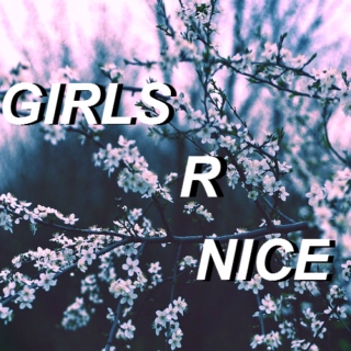 girls r nice