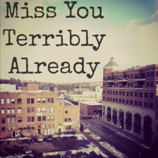 Miss You Terribly Already