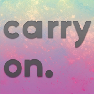 Carry On.