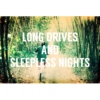 Long Drives and Sleepless Nights