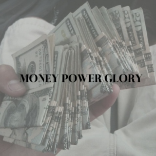money power glory