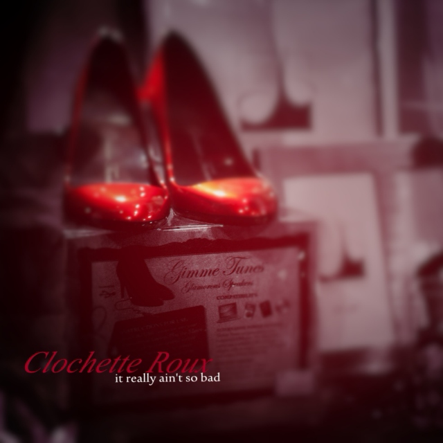 Clochette Roux "It Really Ain't So Bad"
